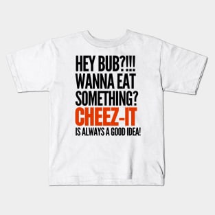 Cheez-it is always a good idea Kids T-Shirt